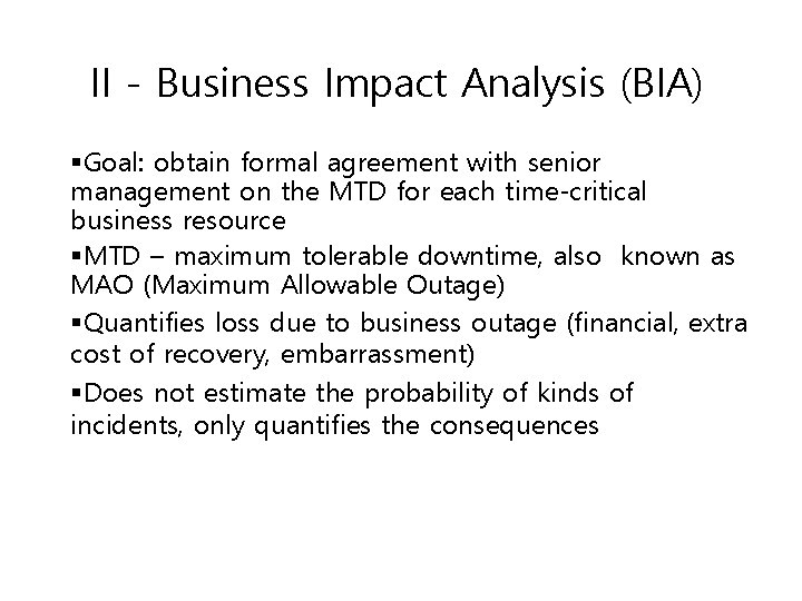 II - Business Impact Analysis (BIA) §Goal: obtain formal agreement with senior management on