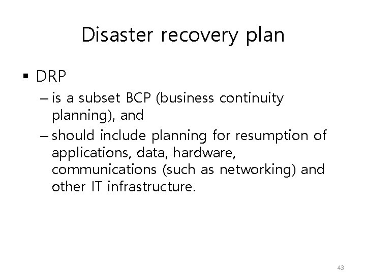 Disaster recovery plan § DRP – is a subset BCP (business continuity planning), and