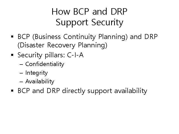 How BCP and DRP Support Security § BCP (Business Continuity Planning) and DRP (Disaster