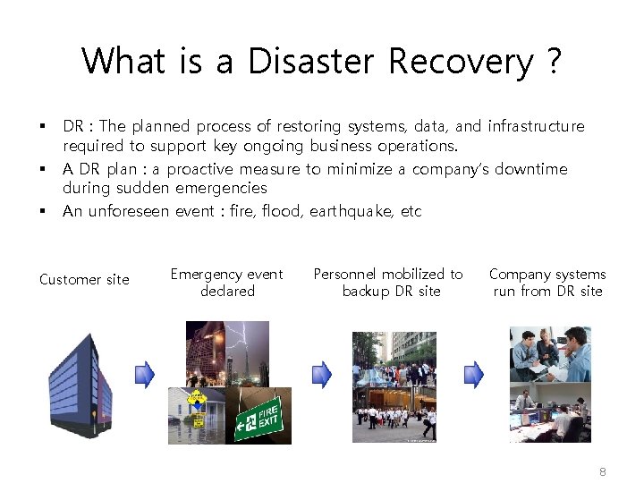 What is a Disaster Recovery ? § § § DR : The planned process