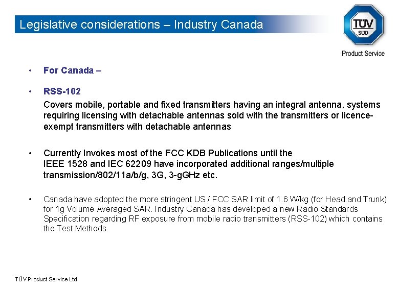 Legislative considerations – Industry Canada • For Canada – • RSS-102 Covers mobile, portable