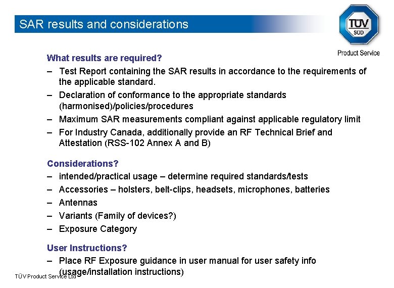 SAR results and considerations What results are required? – Test Report containing the SAR