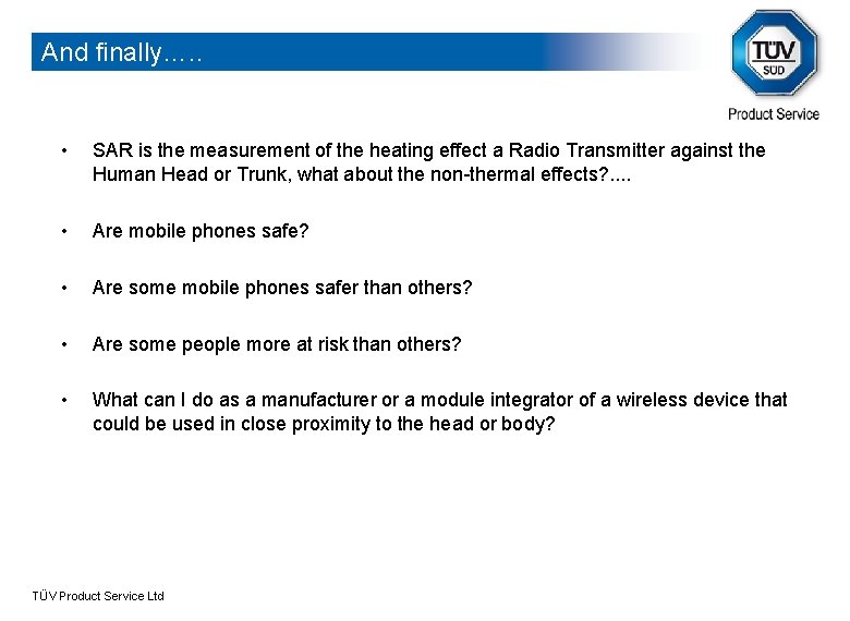 And finally…. . • SAR is the measurement of the heating effect a Radio