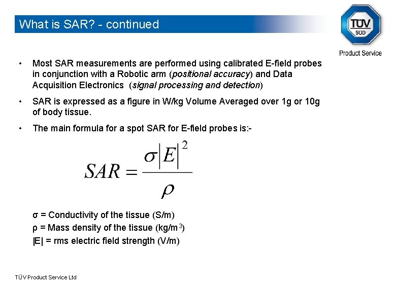 What is SAR? - continued • Most SAR measurements are performed using calibrated E-field