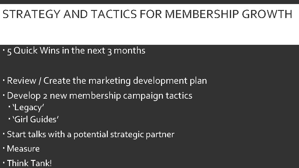 STRATEGY AND TACTICS FOR MEMBERSHIP GROWTH 5 Quick Wins in the next 3 months