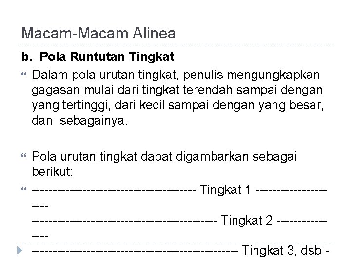 Macam-Macam Alinea b. Pola Runtutan Tingkat Dalam pola urutan tingkat, penulis mengungkapkan gagasan mulai