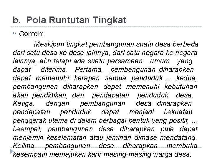 b. Pola Runtutan Tingkat Contoh: Meskipun tingkat pembangunan suatu desa berbeda dari satu desa