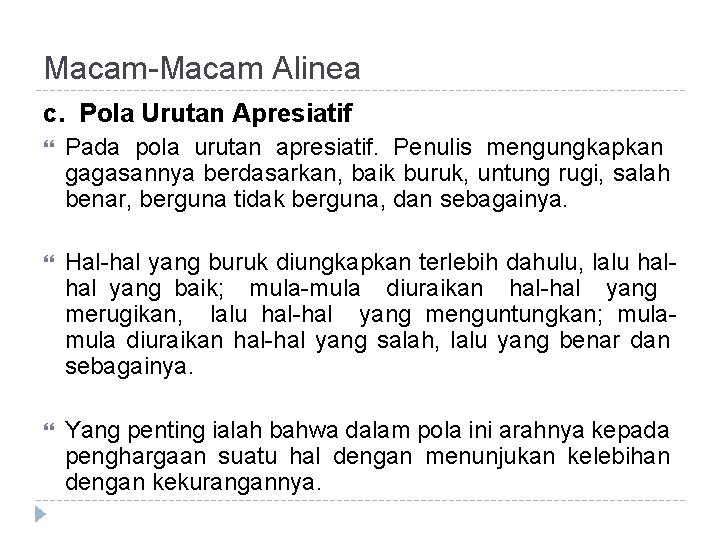 Macam-Macam Alinea c. Pola Urutan Apresiatif Pada pola urutan apresiatif. Penulis mengungkapkan gagasannya berdasarkan,