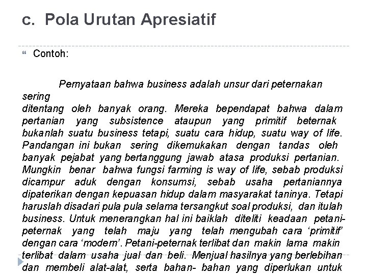 c. Pola Urutan Apresiatif Contoh: Pernyataan bahwa business adalah unsur dari peternakan sering ditentang