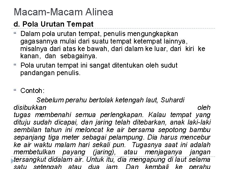 Macam-Macam Alinea d. Pola Urutan Tempat Dalam pola urutan tempat, penulis mengungkapkan gagasannya mulai