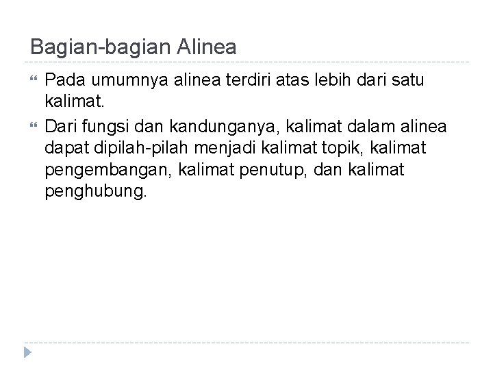 Bagian-bagian Alinea Pada umumnya alinea terdiri atas lebih dari satu kalimat. Dari fungsi dan