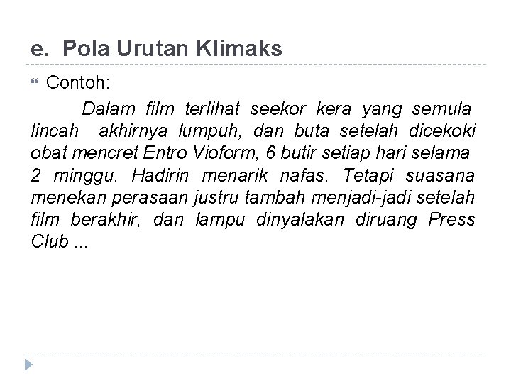 e. Pola Urutan Klimaks Contoh: Dalam film terlihat seekor kera yang semula lincah akhirnya