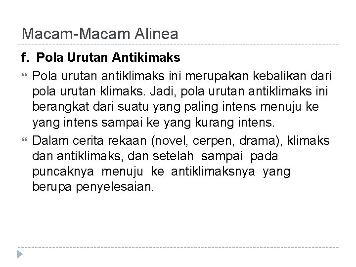 Macam-Macam Alinea f. Pola Urutan Antikimaks Pola urutan antiklimaks ini merupakan kebalikan dari pola