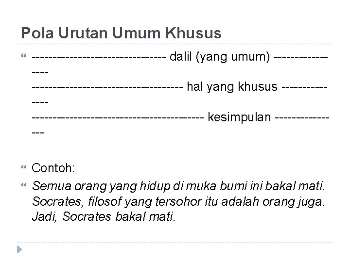 Pola Urutan Umum Khusus ---------------- dalil (yang umum) -------------------------- hal yang khusus --------------------------- kesimpulan