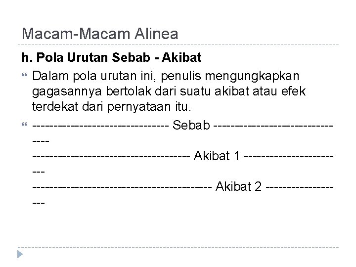 Macam-Macam Alinea h. Pola Urutan Sebab - Akibat Dalam pola urutan ini, penulis mengungkapkan