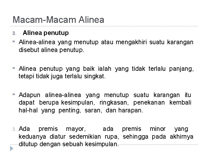 Macam-Macam Alinea 3. Alinea penutup Alinea-alinea yang menutup atau mengakhiri suatu karangan disebut alinea