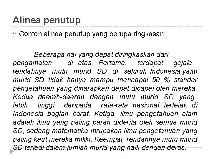 Alinea penutup Contoh alinea penutup yang berupa ringkasan: Beberapa hal yang dapat diringkaskan dari