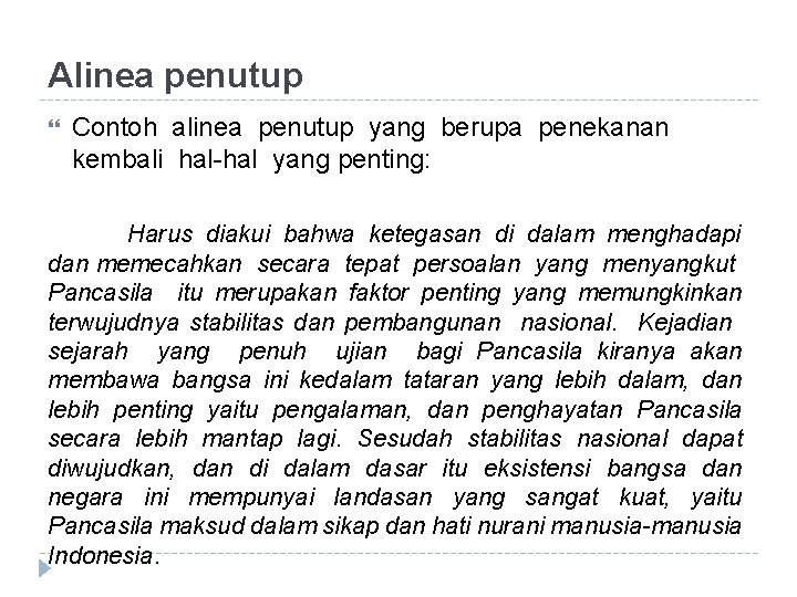 Alinea penutup Contoh alinea penutup yang berupa penekanan kembali hal-hal yang penting: Harus diakui