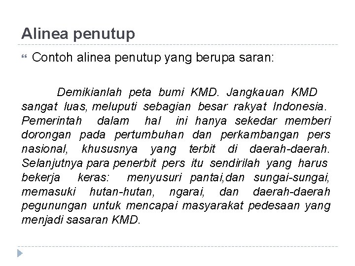 Alinea penutup Contoh alinea penutup yang berupa saran: Demikianlah peta bumi KMD. Jangkauan KMD