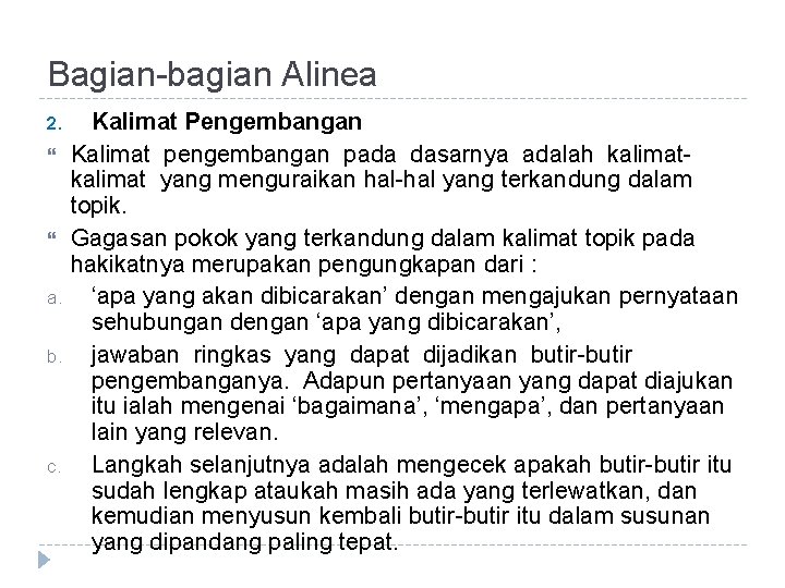 Bagian-bagian Alinea 2. a. b. c. Kalimat Pengembangan Kalimat pengembangan pada dasarnya adalah kalimat