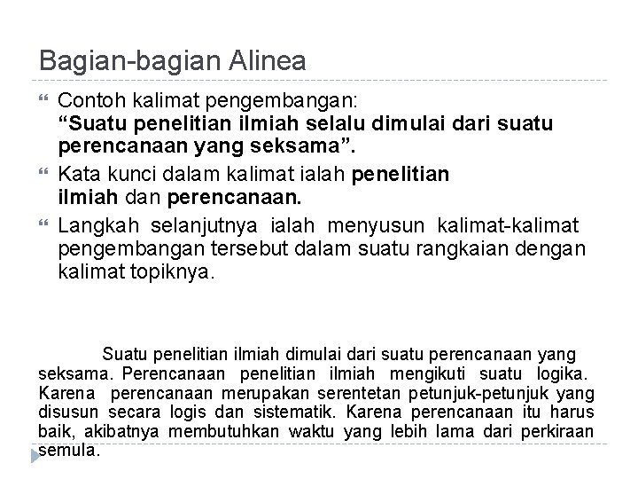 Bagian-bagian Alinea Contoh kalimat pengembangan: “Suatu penelitian ilmiah selalu dimulai dari suatu perencanaan yang