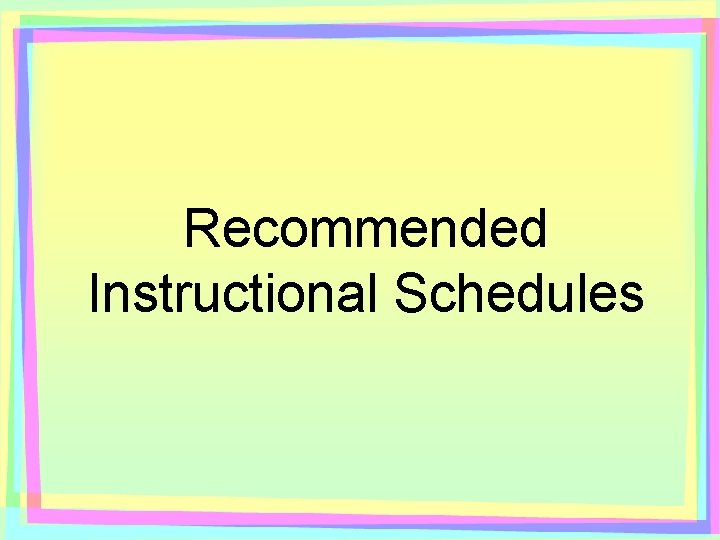 Recommended Instructional Schedules 