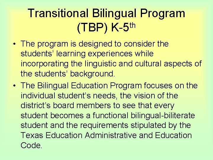 Transitional Bilingual Program (TBP) K-5 th • The program is designed to consider the