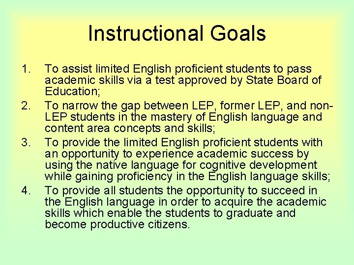 Instructional Goals 1. 2. 3. 4. To assist limited English proficient students to pass