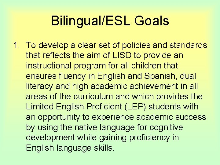 Bilingual/ESL Goals 1. To develop a clear set of policies and standards that reflects