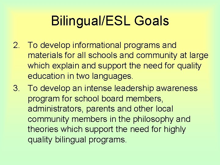 Bilingual/ESL Goals 2. To develop informational programs and materials for all schools and community