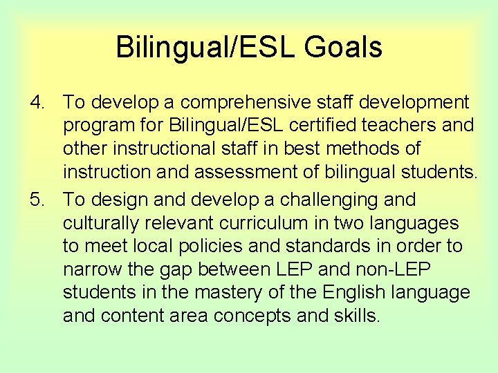 Bilingual/ESL Goals 4. To develop a comprehensive staff development program for Bilingual/ESL certified teachers