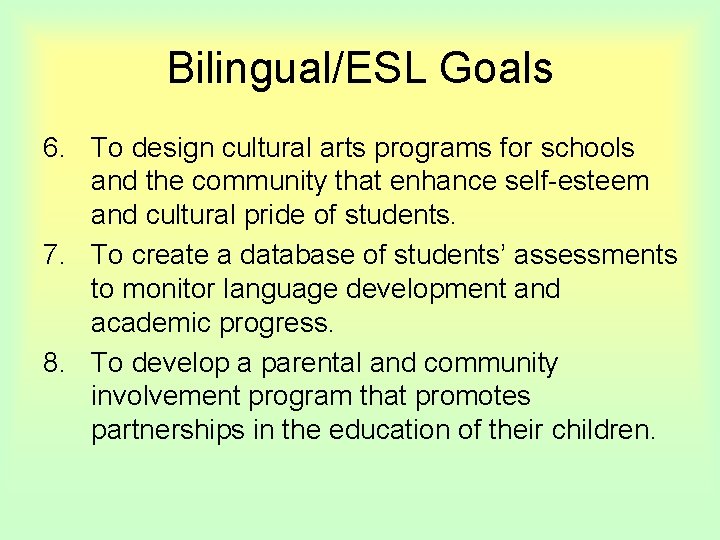 Bilingual/ESL Goals 6. To design cultural arts programs for schools and the community that