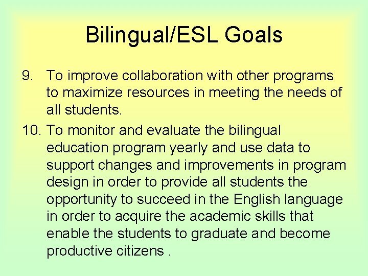Bilingual/ESL Goals 9. To improve collaboration with other programs to maximize resources in meeting