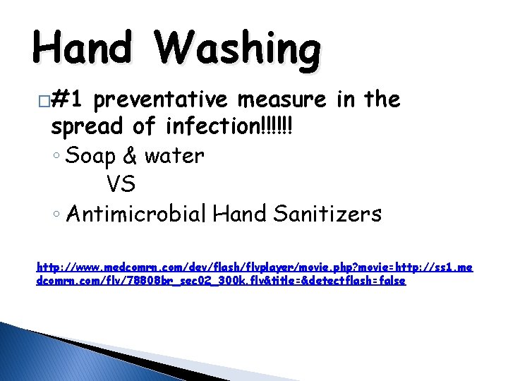 Hand Washing �#1 preventative measure in the spread of infection!!!!!! ◦ Soap & water