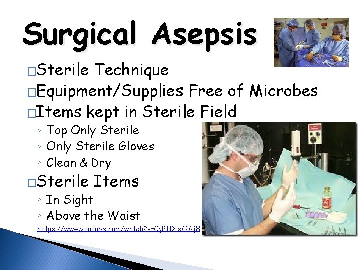 Surgical Asepsis �Sterile Technique �Equipment/Supplies Free of Microbes �Items kept in Sterile Field ◦