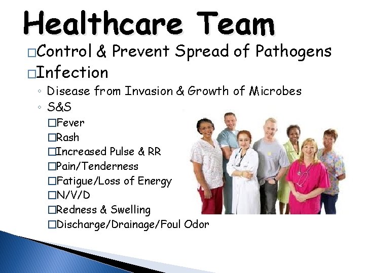 Healthcare Team �Control & Prevent Spread of Pathogens �Infection ◦ Disease from Invasion &