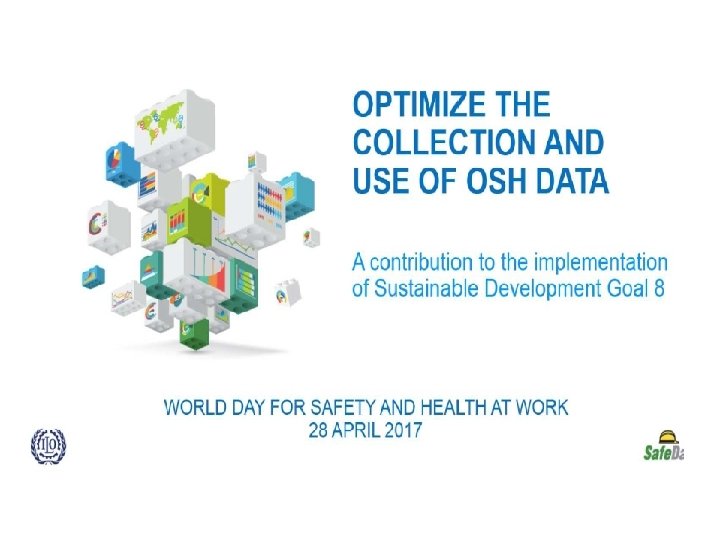 World Day for Safety and Health at Work – 28 April 2017 The theme