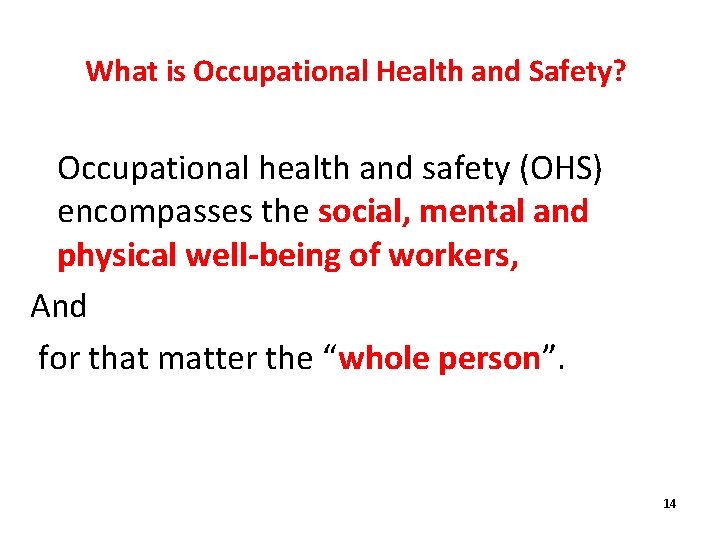 What is Occupational Health and Safety? Occupational health and safety (OHS) encompasses the social,
