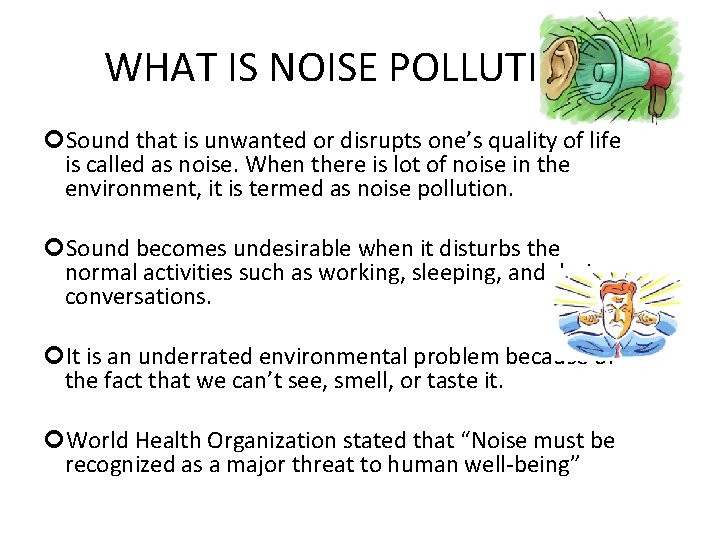 WHAT IS NOISE POLLUTION? Sound that is unwanted or disrupts one’s quality of life