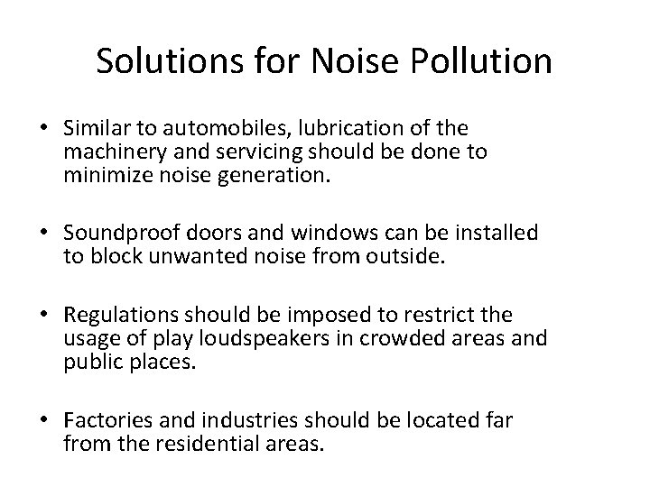 Solutions for Noise Pollution • Similar to automobiles, lubrication of the machinery and servicing