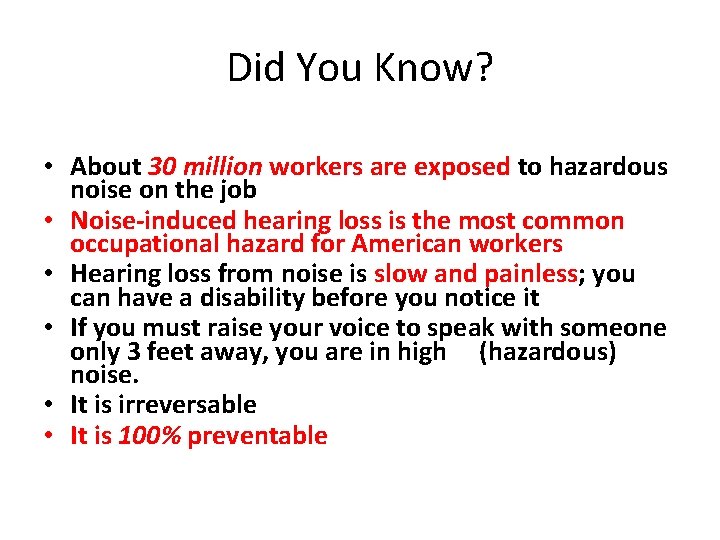 Did You Know? • About 30 million workers are exposed to hazardous noise on