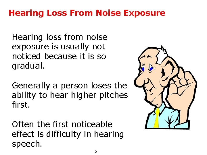 Hearing Loss From Noise Exposure Hearing loss from noise exposure is usually noticed because