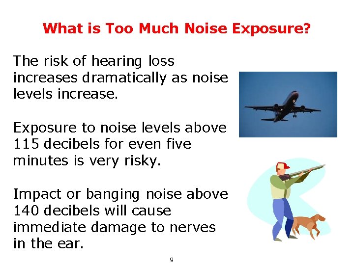 What is Too Much Noise Exposure? The risk of hearing loss increases dramatically as
