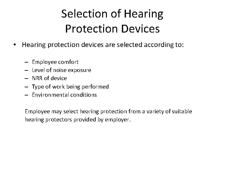 Selection of Hearing Protection Devices • Hearing protection devices are selected according to: –