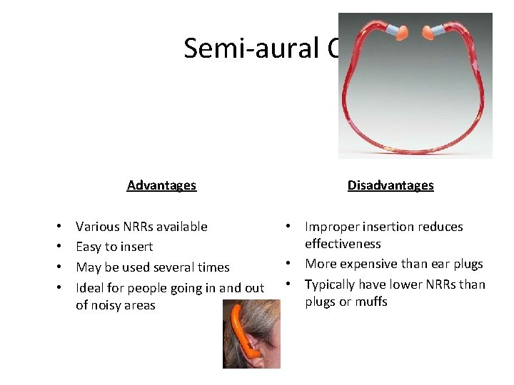  Semi-aural Caps Advantages • • Various NRRs available Easy to insert May be
