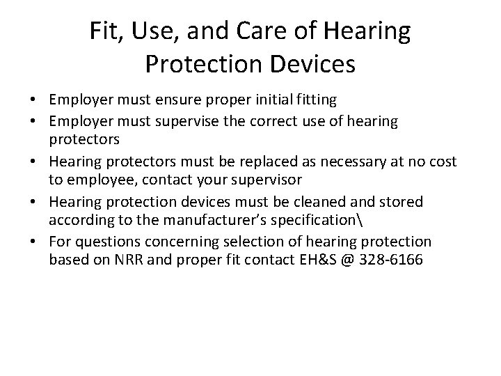 Fit, Use, and Care of Hearing Protection Devices • Employer must ensure proper initial