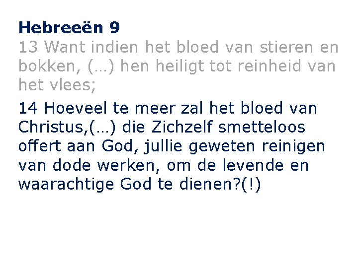 Hebreeën 9 13 Want indien het bloed van stieren en bokken, (…) hen heiligt