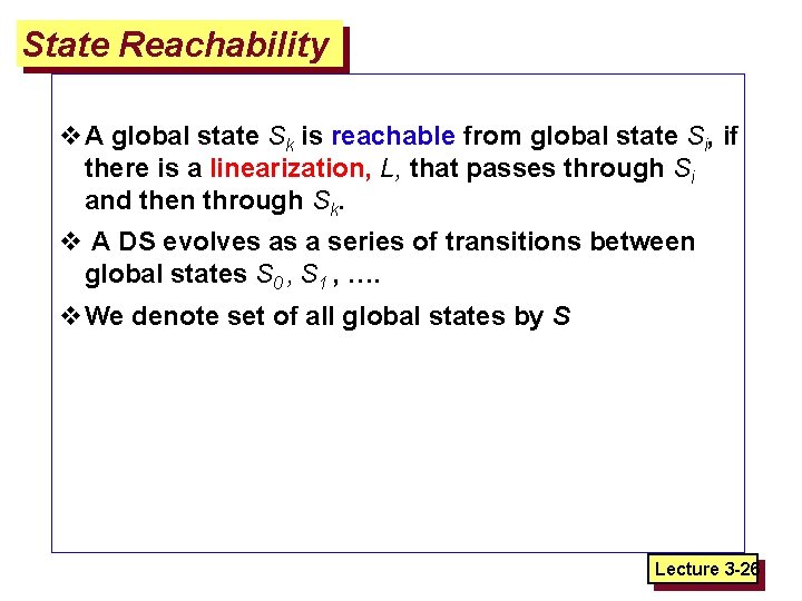 State Reachability v. A global state Sk is reachable from global state Si, if