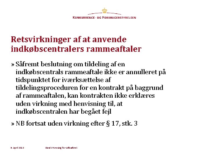 Retsvirkninger af at anvende indkøbscentralers rammeaftaler » Såfremt beslutning om tildeling af en indkøbscentrals