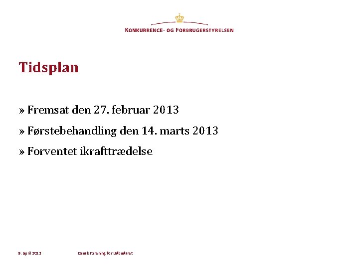 Tidsplan » Fremsat den 27. februar 2013 » Førstebehandling den 14. marts 2013 »